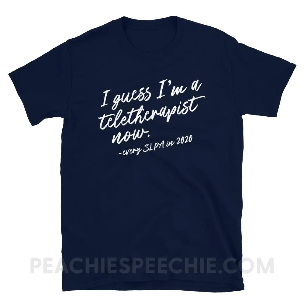 I Guess I’m A Teletherapist SLPA Now Classic Tee - Navy / S - T-Shirts & Tops peachiespeechie.com