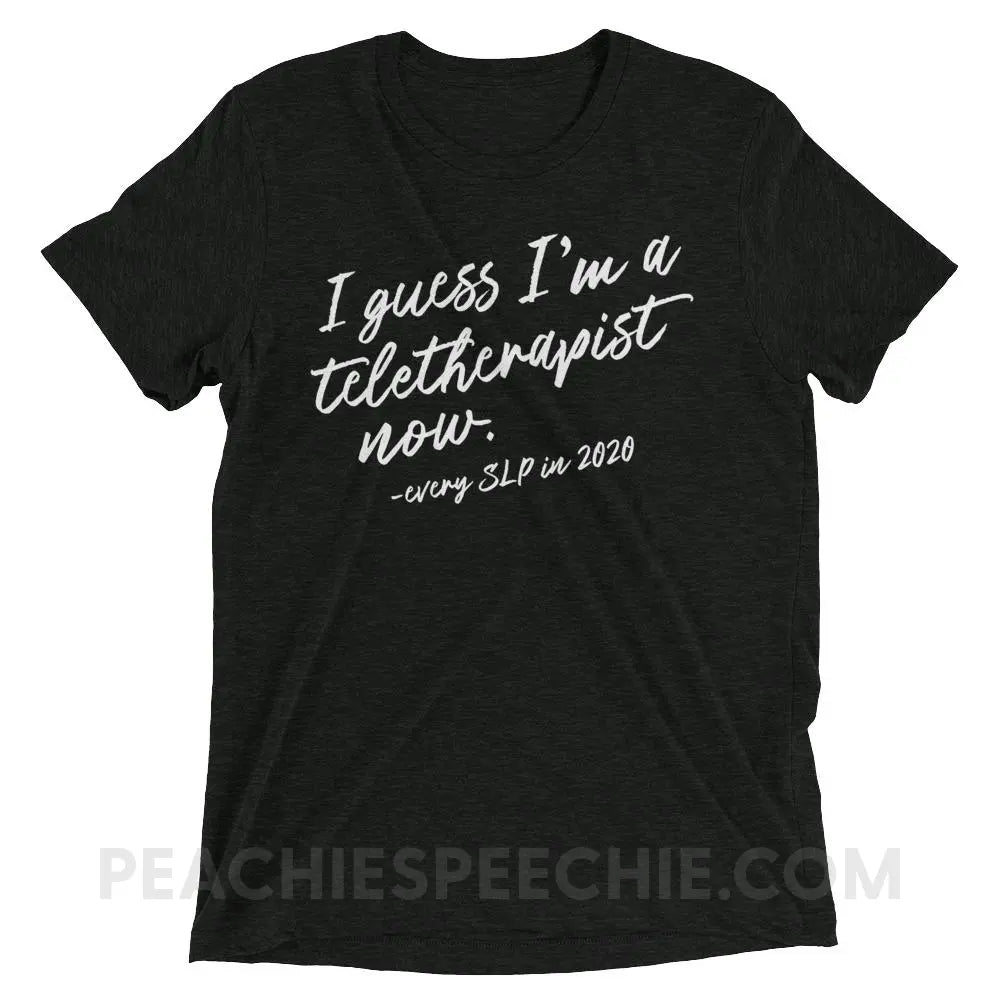 I Guess I’m A Teletherapist Now Tri-Blend Tee - Charcoal-Black Triblend / XS - T-Shirts & Tops peachiespeechie.com