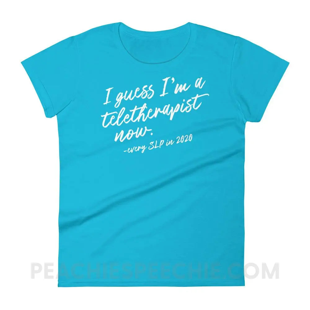 I Guess I’m A Teletherapist Now Women’s Trendy Tee - Caribbean Blue / S T-Shirts & Tops peachiespeechie.com
