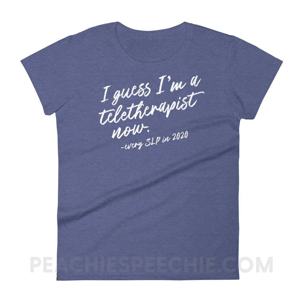 I Guess I’m A Teletherapist Now Women’s Trendy Tee - Heather Blue / S T-Shirts & Tops peachiespeechie.com