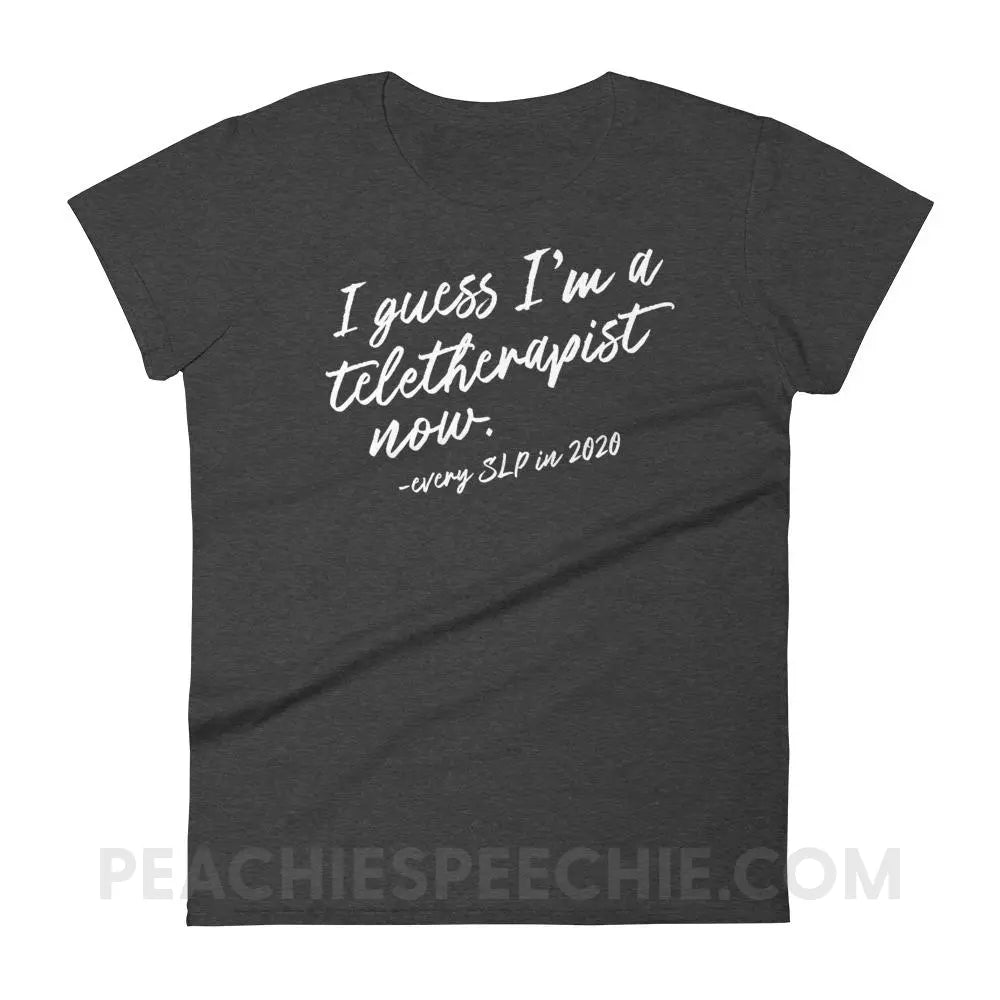 I Guess I’m A Teletherapist Now Women’s Trendy Tee - Heather Dark Grey / S T-Shirts & Tops peachiespeechie.com