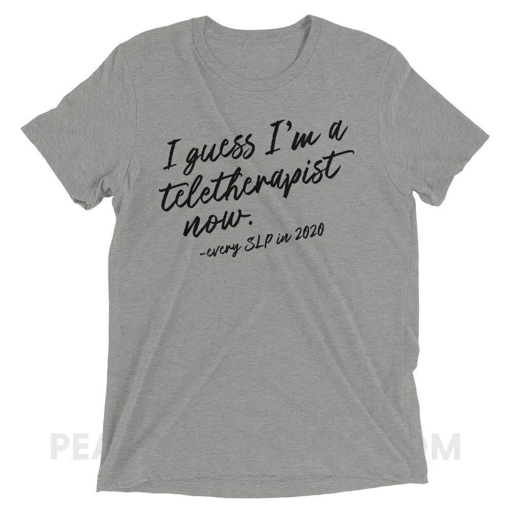 I Guess I’m A Teletherapist Now Tri-Blend Tee - Athletic Grey Triblend / XS - T-Shirts & Tops peachiespeechie.com