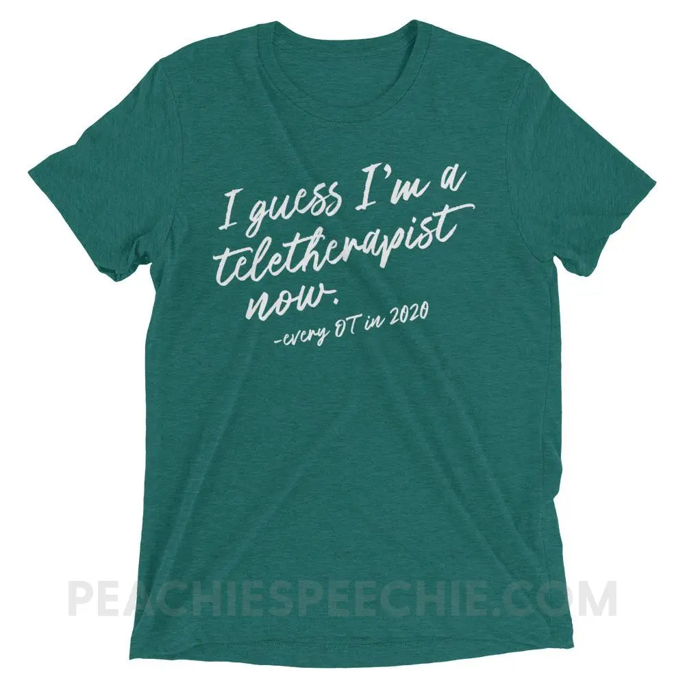 I Guess I’m A Teletherapist Now OT Tri-Blend Tee - Teal Triblend / XS - T-Shirts & Tops peachiespeechie.com