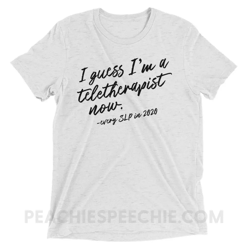 I Guess I’m A Teletherapist Now Tri-Blend Tee - White Fleck Triblend / XS - T-Shirts & Tops peachiespeechie.com