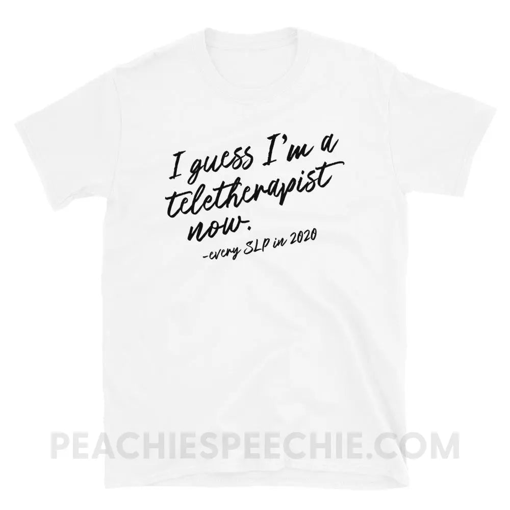 I Guess I’m A Teletherapist Now Classic Tee - White / S - T-Shirts & Tops peachiespeechie.com