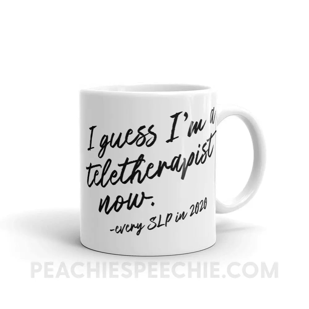 I Guess I’m A Teletherapist Now Coffee Mug - 11oz - Mugs peachiespeechie.com