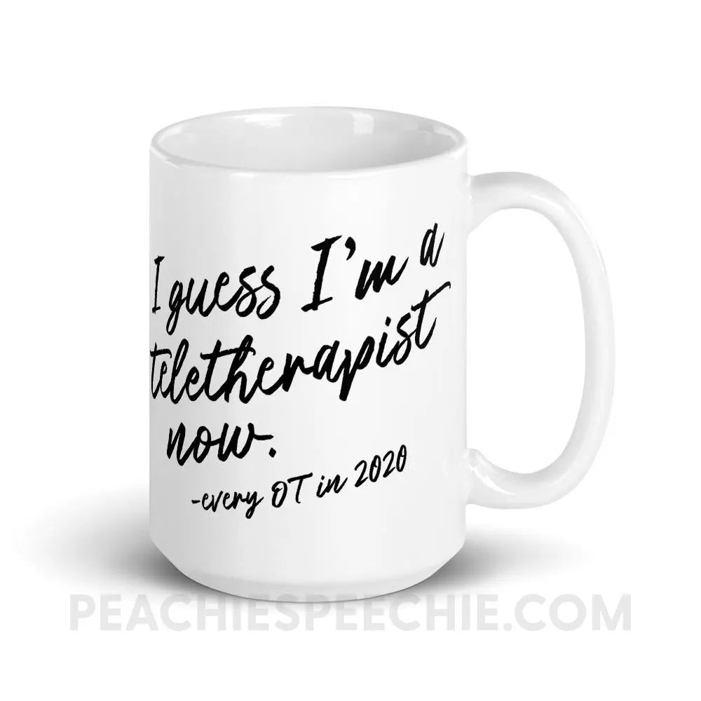 I Guess I’m A Teletherapist Now OT Coffee Mug - 15oz - Mugs peachiespeechie.com