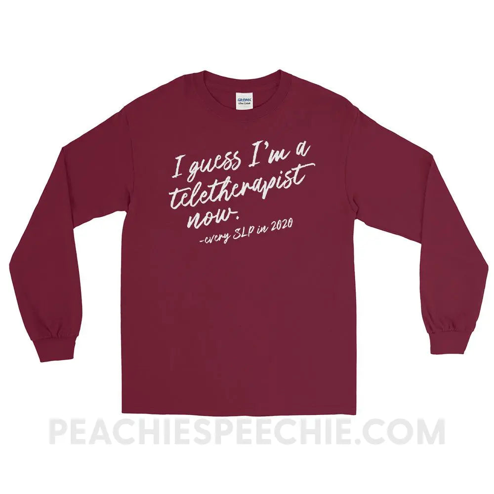 I Guess I’m A Teletherapist Now Long Sleeve Tee - Maroon / S - T-Shirts & Tops peachiespeechie.com