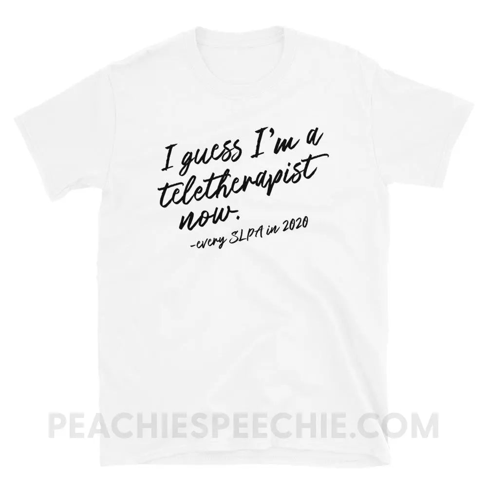 I Guess I’m A Teletherapist SLPA Now Classic Tee - White / S - T-Shirts & Tops peachiespeechie.com