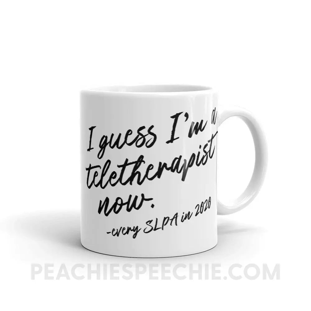 I Guess I’m A Teletherapist Now SLPA Coffee Mug - 11oz - Mugs peachiespeechie.com