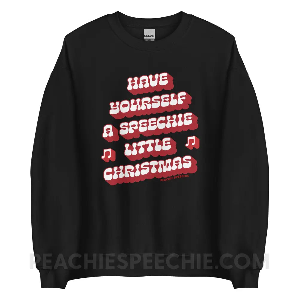 Have Yourself a Speechie Little Christmas Classic Sweatshirt - Black / S - peachiespeechie.com
