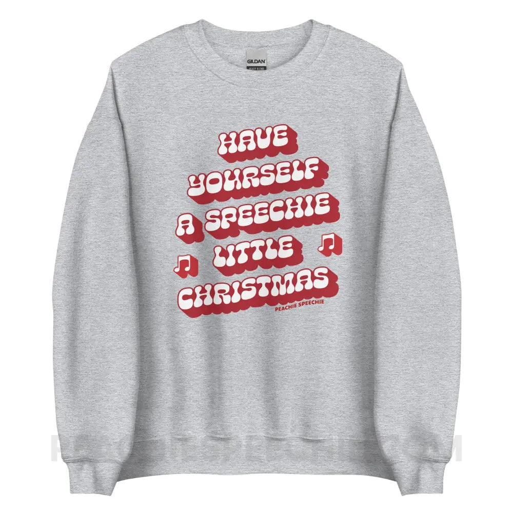 Have Yourself a Speechie Little Christmas Classic Sweatshirt - Sport Grey / S - peachiespeechie.com