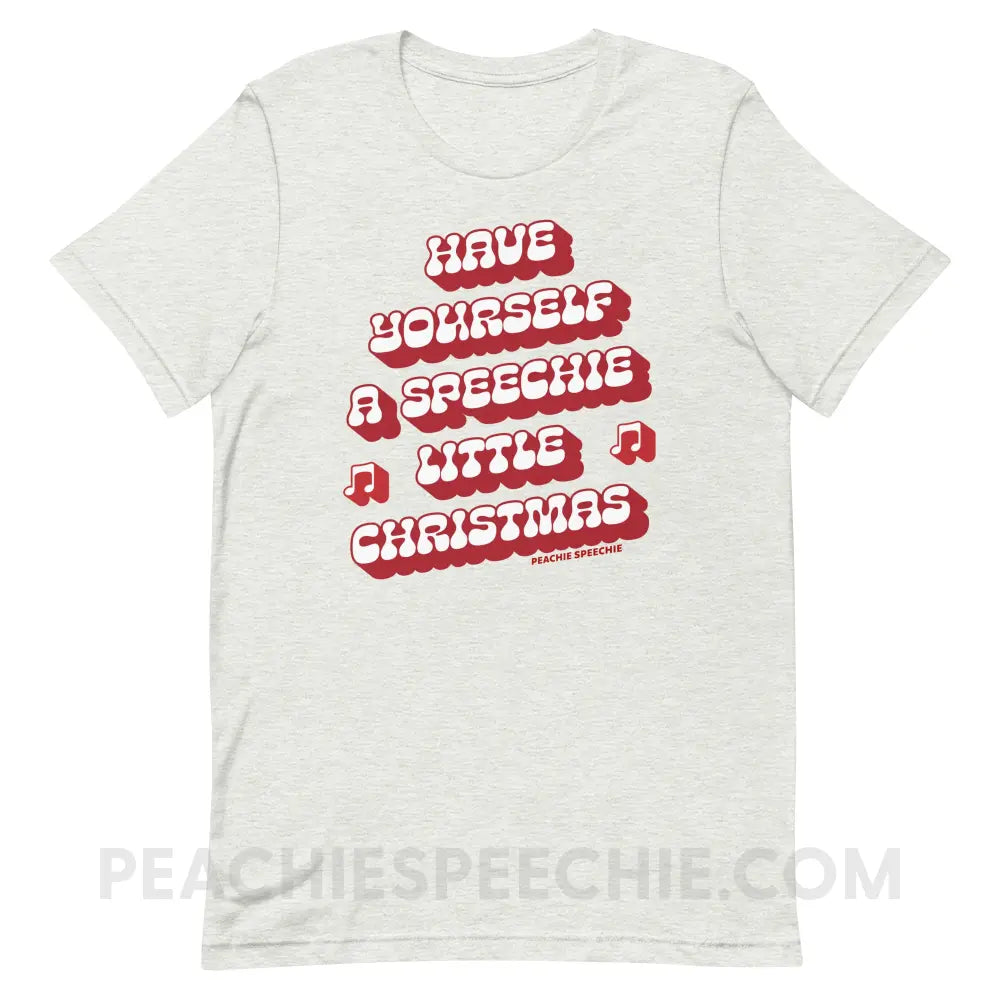 Have Yourself a Speechie Little Christmas Premium Soft Tee - Ash / S - T-Shirt peachiespeechie.com