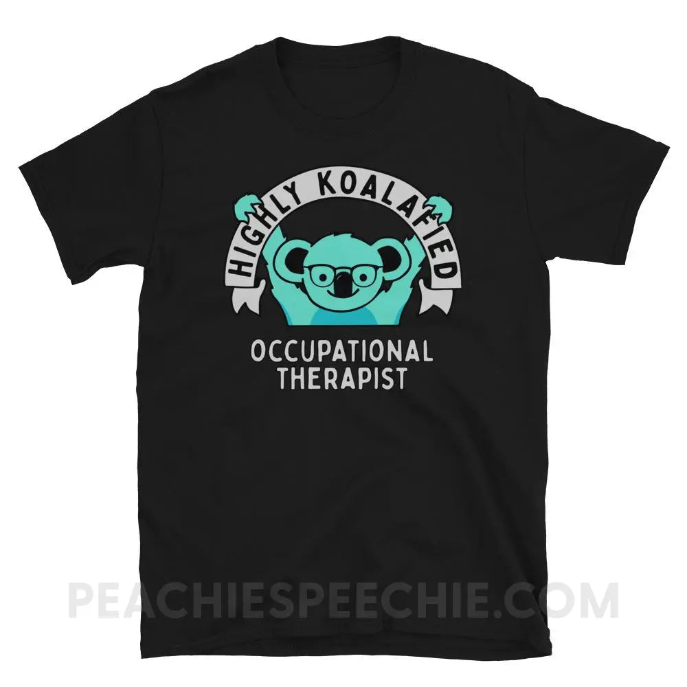 Highly Koalafied Occupational Therapist Classic Tee - Black / S - T-Shirts & Tops peachiespeechie.com