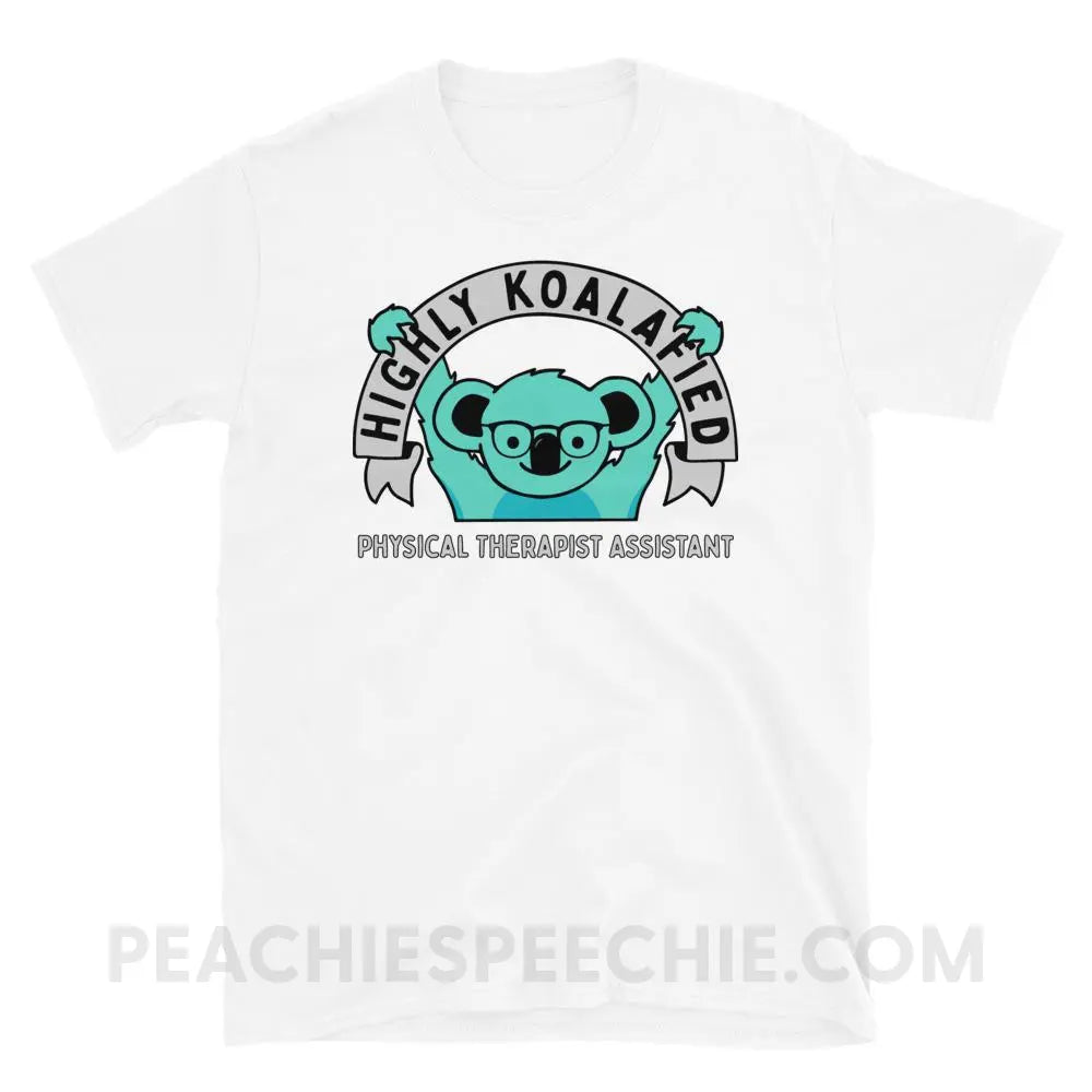 Highly Koalafied Physical Therapist Assistant Classic Tee - White / S - T-Shirts & Tops peachiespeechie.com