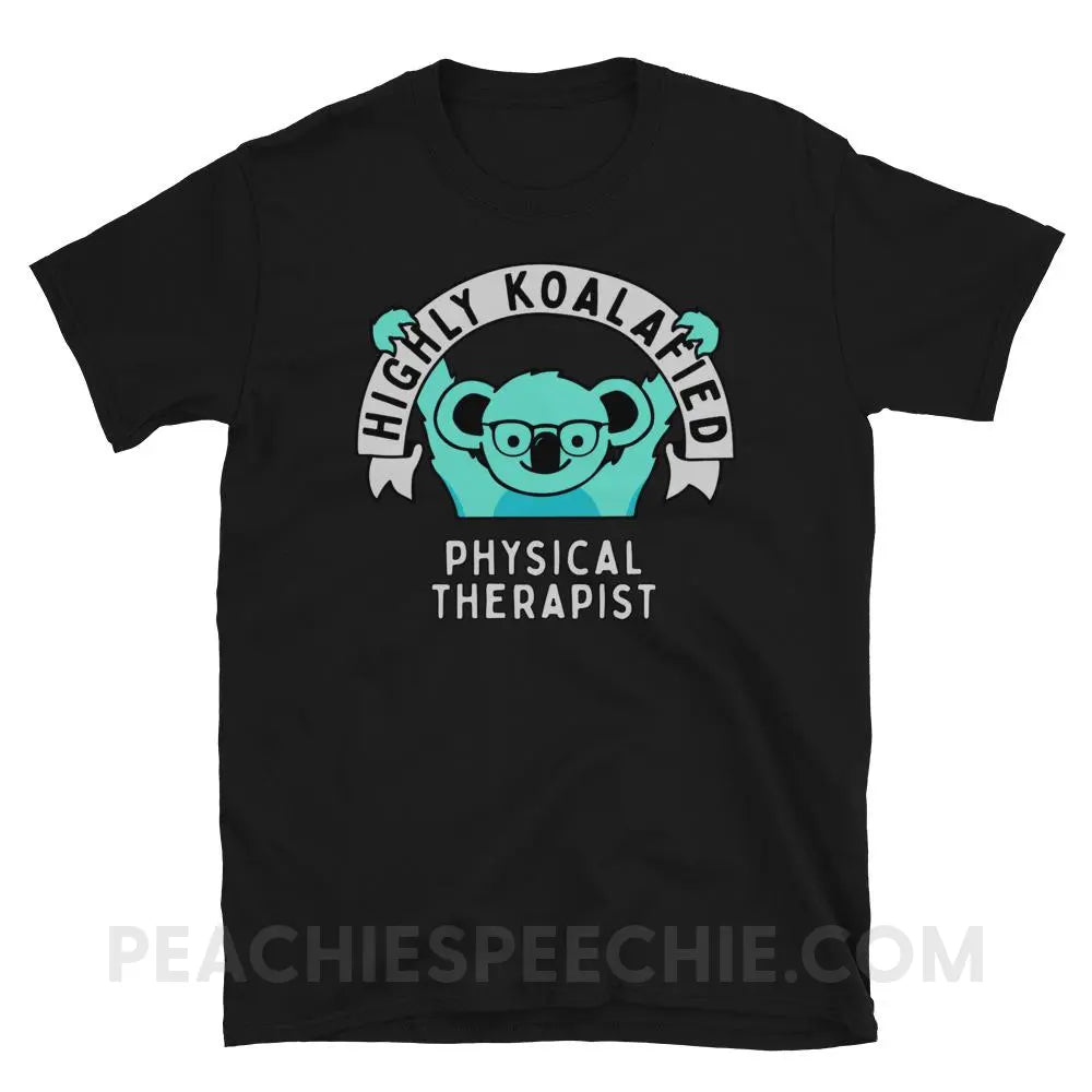Highly Koalafied Physical Therapist Classic Tee - Black / S - T-Shirts & Tops peachiespeechie.com