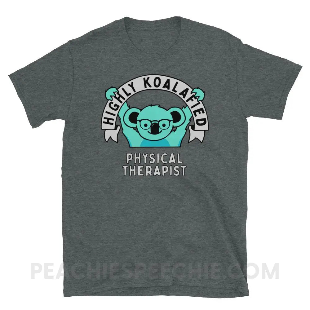 Highly Koalafied Physical Therapist Classic Tee - Dark Heather / S - T-Shirts & Tops peachiespeechie.com