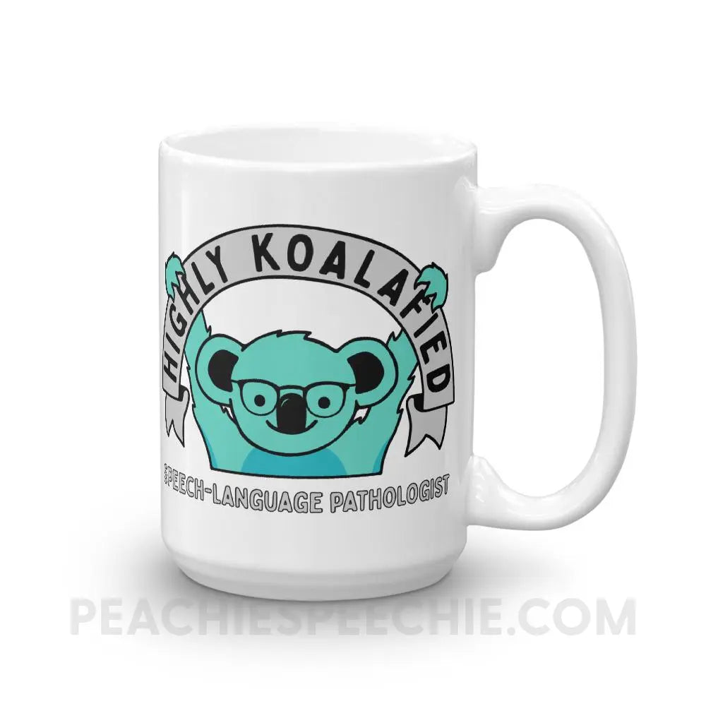 Highly Koalafied SLP Coffee Mug - 15oz - Mugs peachiespeechie.com