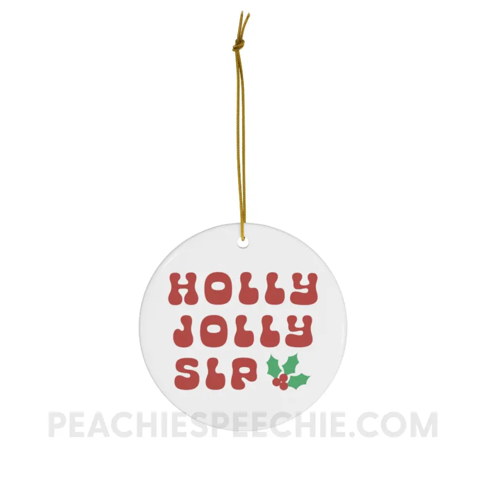 Holly Jolly SLP Ceramic Ornament - Home Decor peachiespeechie.com