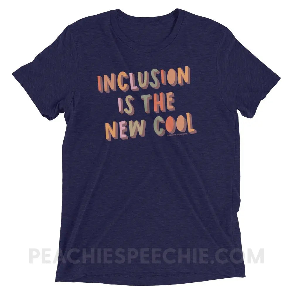 Inclusion Is The New Cool Tri-Blend Tee - Navy Triblend / XS - peachiespeechie.com