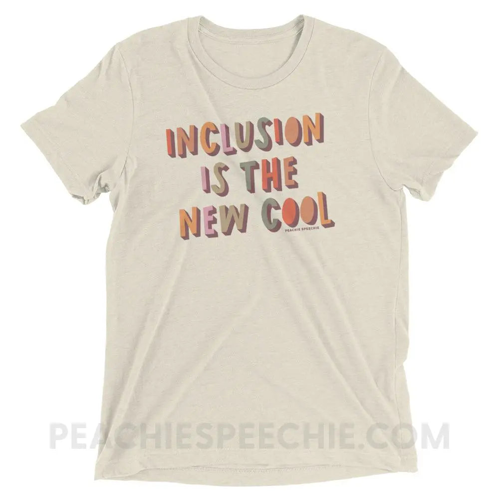 Inclusion Is The New Cool Tri-Blend Tee - Oatmeal Triblend / XS - peachiespeechie.com