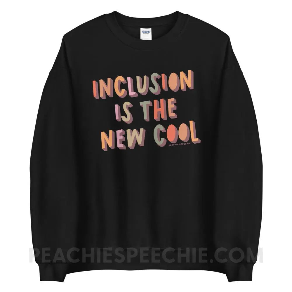 Inclusion Is The New Cool Classic Sweatshirt - Black / S - peachiespeechie.com