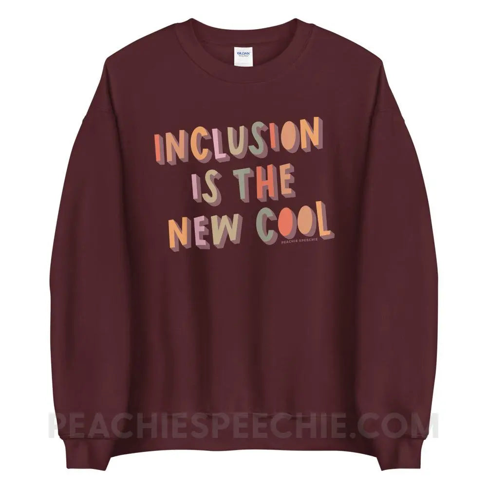 Inclusion Is The New Cool Classic Sweatshirt - Maroon / S - peachiespeechie.com