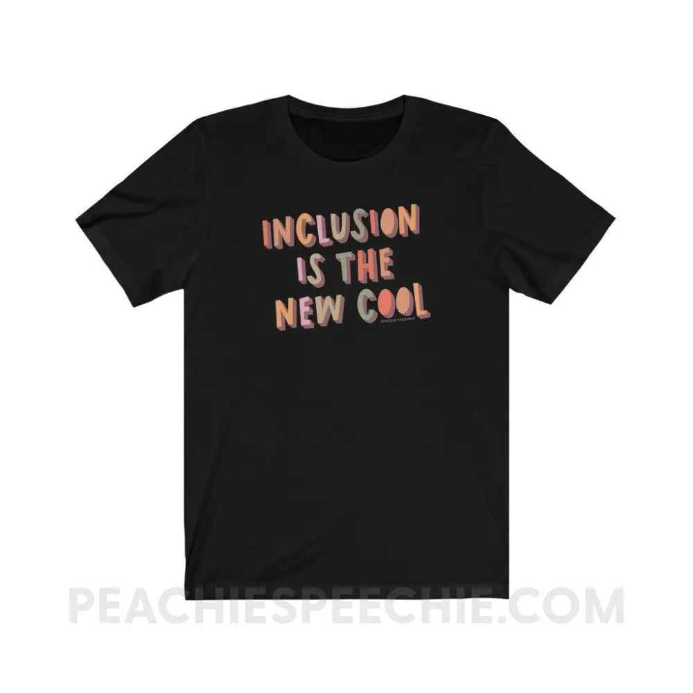 Inclusion Is The New Cool Premium Soft Tee - Black / S - T-Shirt peachiespeechie.com