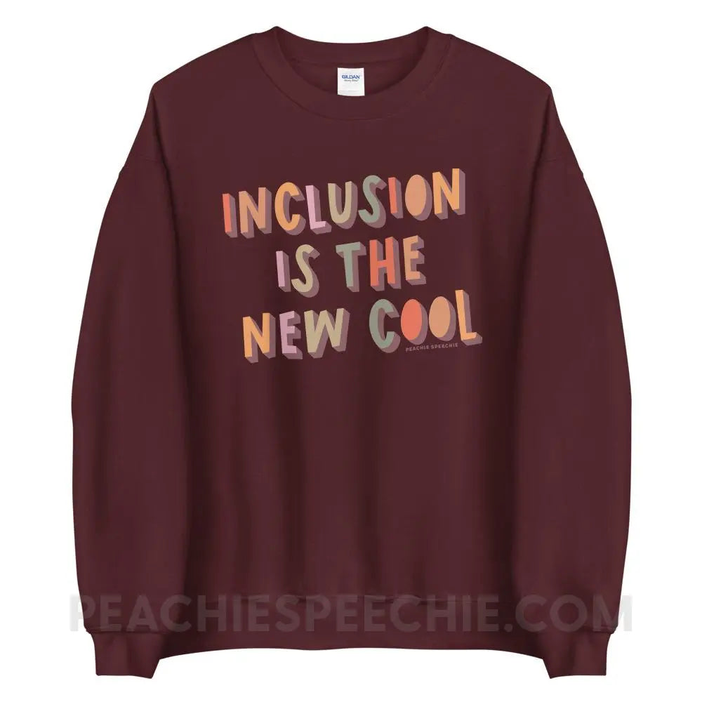 Inclusion Is The New Cool Classic Sweatshirt - Maroon / S - peachiespeechie.com