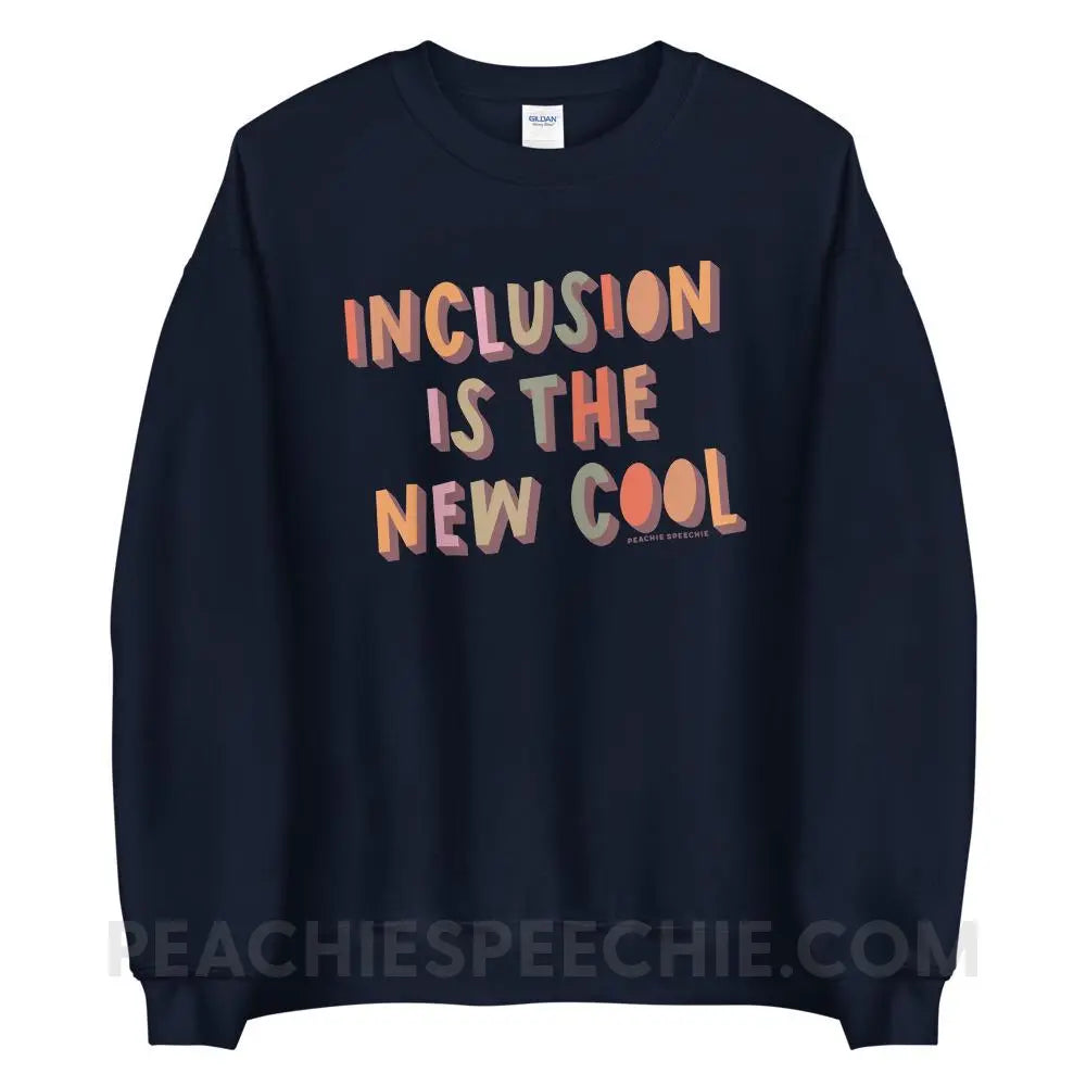 Inclusion Is The New Cool Classic Sweatshirt - Navy / S - peachiespeechie.com