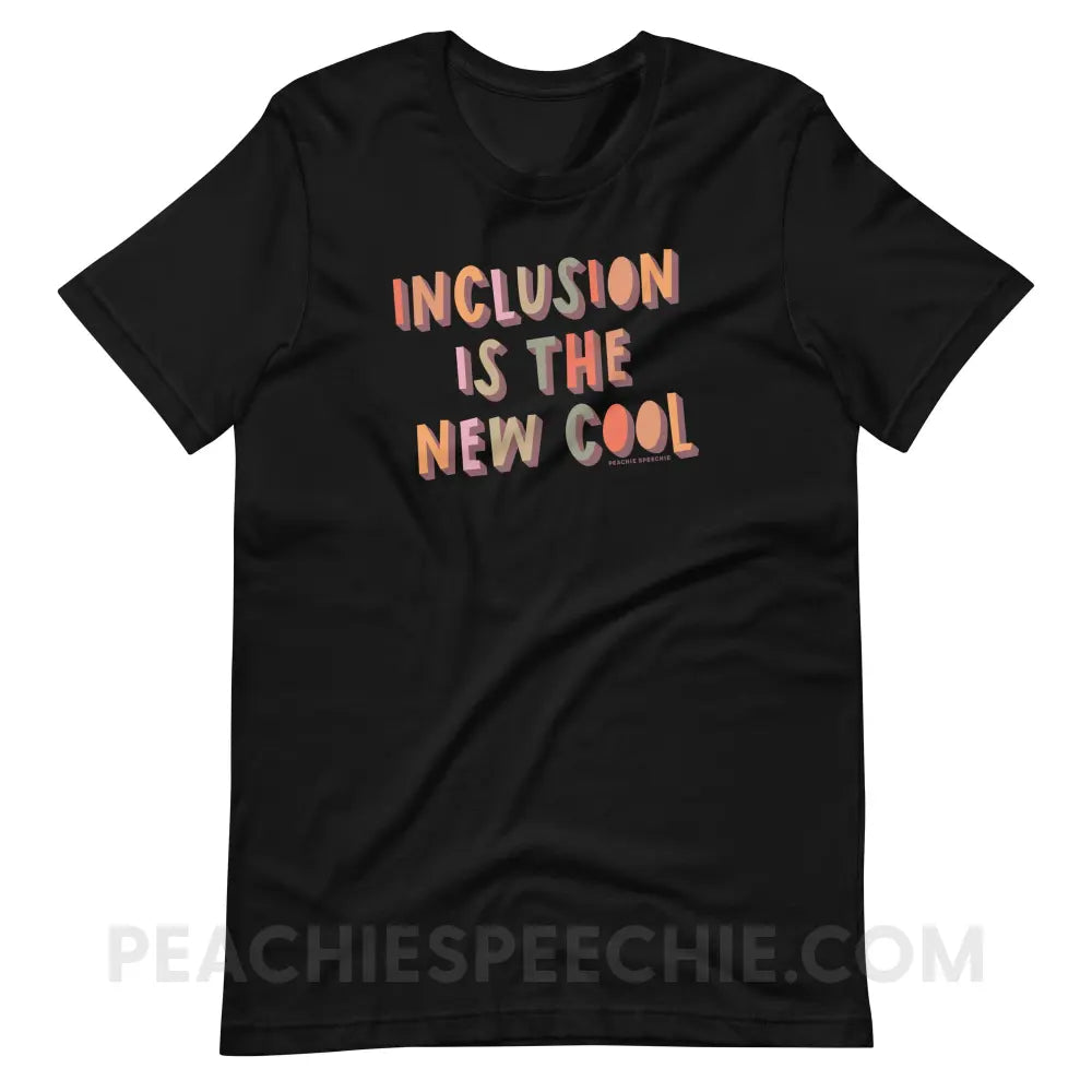 Inclusion Is The New Cool Premium Soft Tee - Black / S - T-Shirt peachiespeechie.com