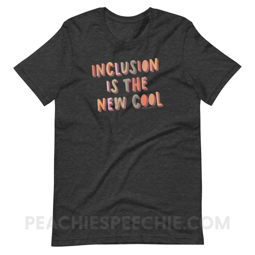 Inclusion Is The New Cool Premium Soft Tee - Dark Grey Heather / S - T-Shirt peachiespeechie.com