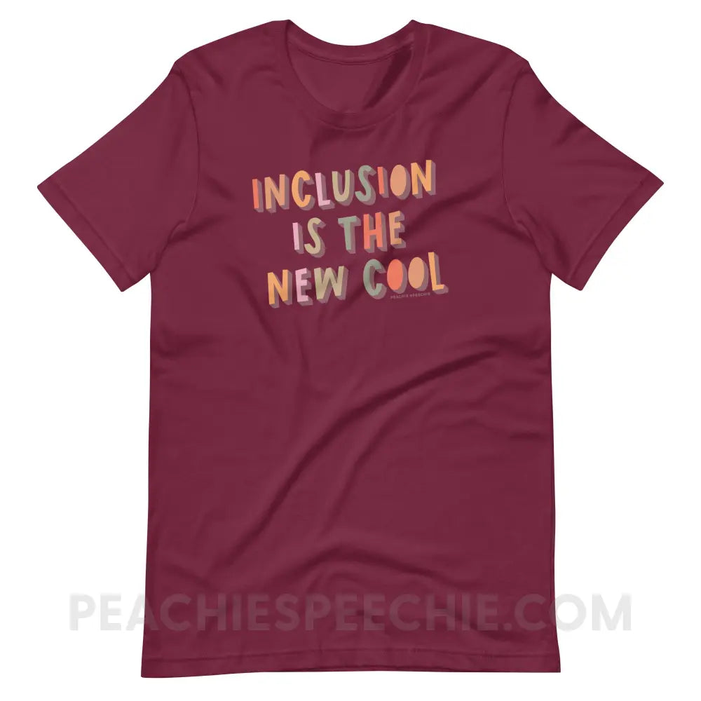 Inclusion Is The New Cool Premium Soft Tee - Maroon / S - T-Shirt peachiespeechie.com