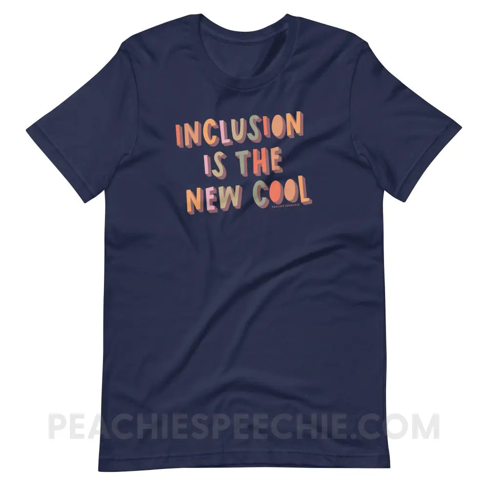 Inclusion Is The New Cool Premium Soft Tee - Navy / S - T-Shirt peachiespeechie.com