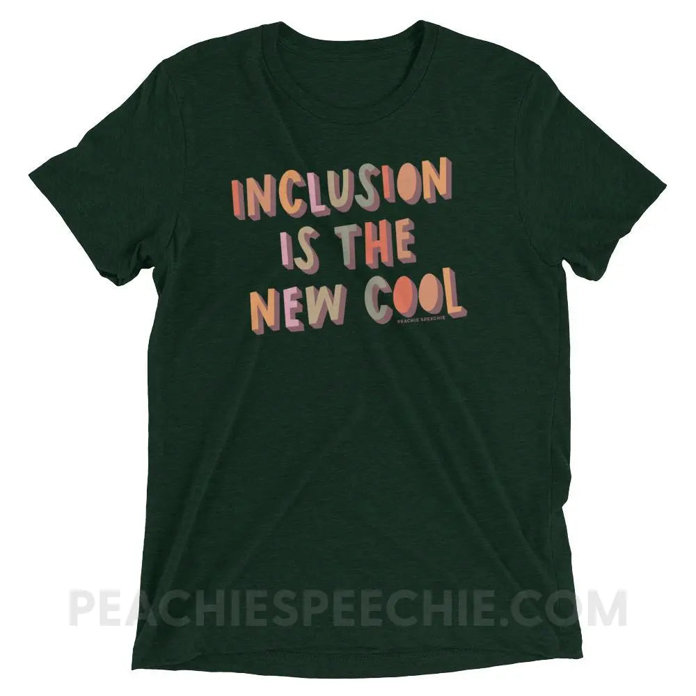 Inclusion Is The New Cool Tri-Blend Tee - Emerald Triblend / XS - peachiespeechie.com