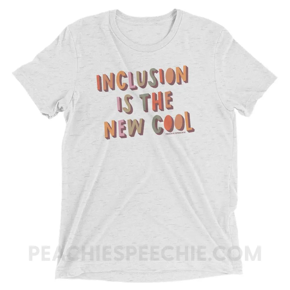 Inclusion Is The New Cool Tri-Blend Tee - White Fleck Triblend / XS - peachiespeechie.com