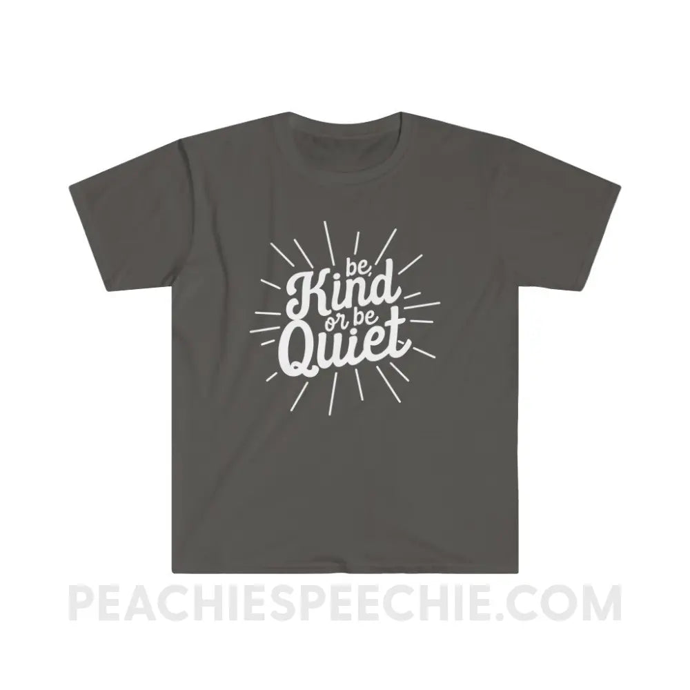 Be Kind or Quiet Classic Tee - Charcoal / S - T-Shirt peachiespeechie.com