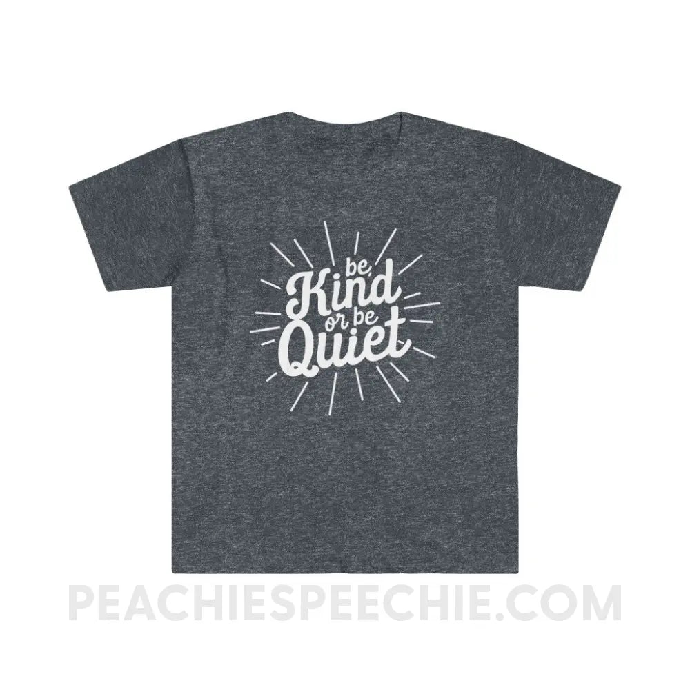 Be Kind or Quiet Classic Tee - Heather Navy / S - T-Shirt peachiespeechie.com