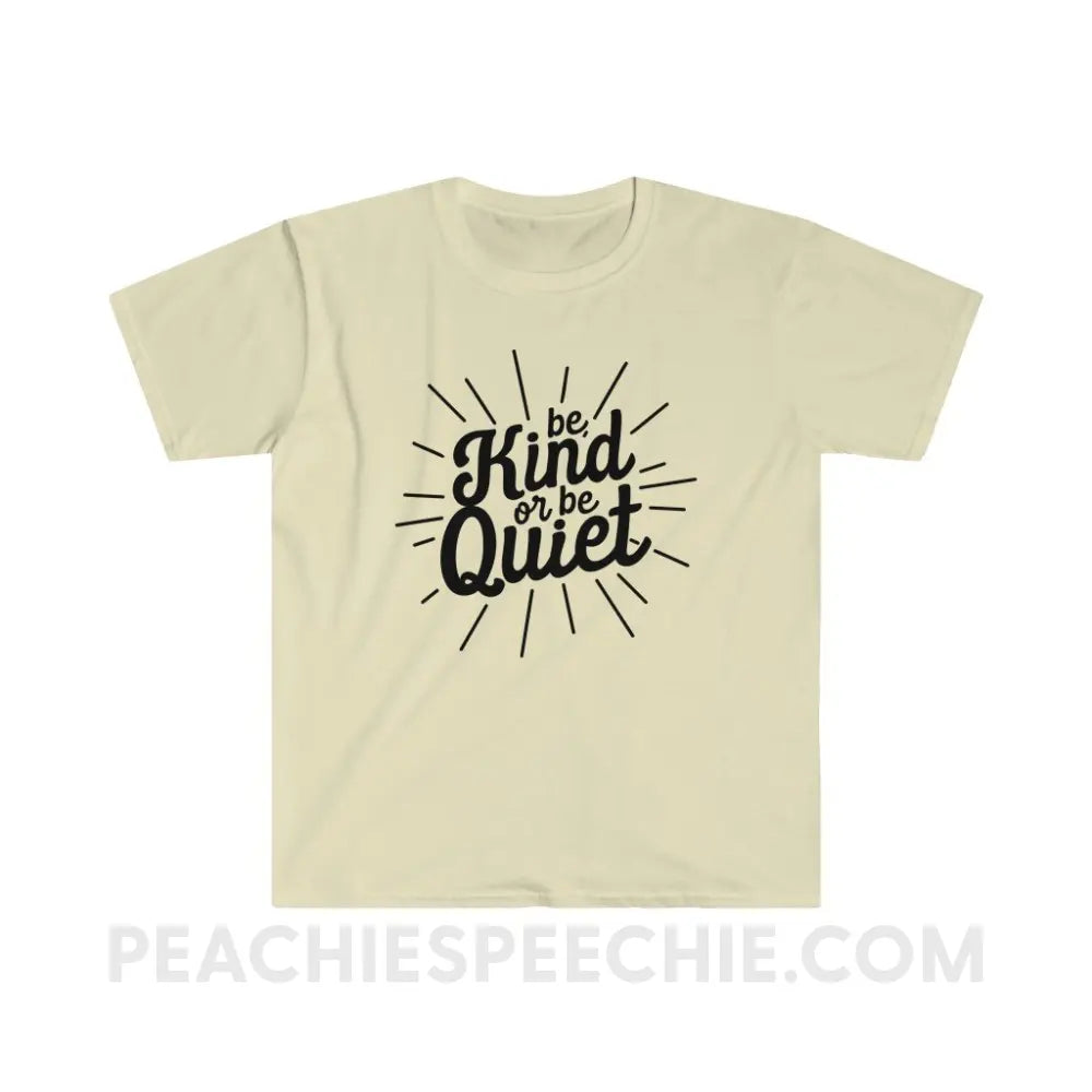 Be Kind or Quiet Classic Tee - Natural / S - T-Shirt peachiespeechie.com