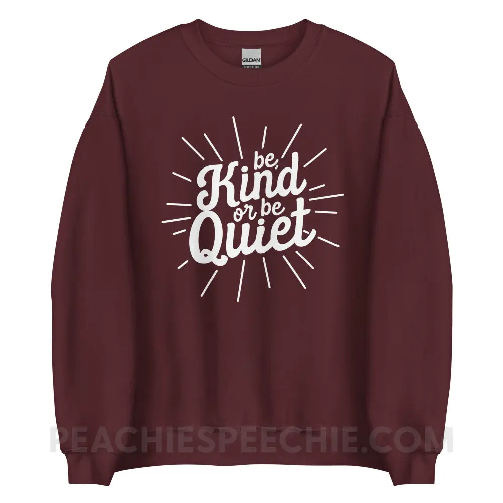 Be Kind or Quiet Classic Sweatshirt - Maroon / S - peachiespeechie.com