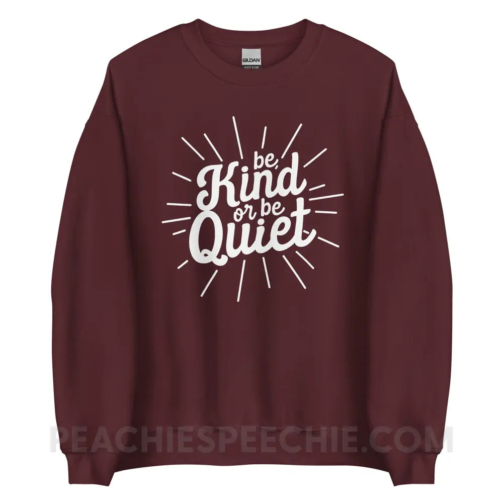 Be Kind or Quiet Classic Sweatshirt - Maroon / S - peachiespeechie.com