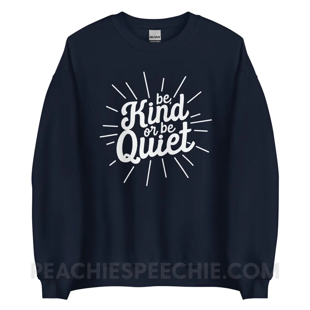 Be Kind or Quiet Classic Sweatshirt - Navy / S - peachiespeechie.com