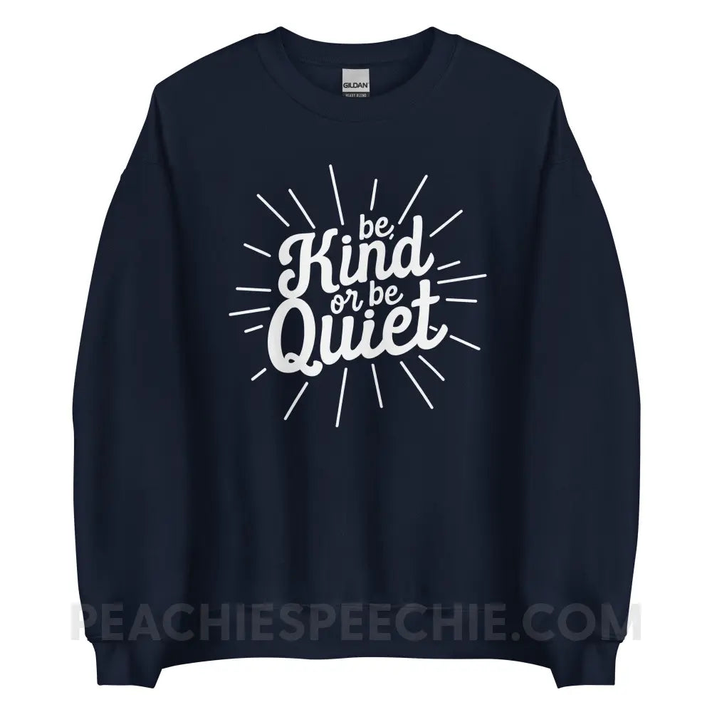 Be Kind or Quiet Classic Sweatshirt - Navy / S - peachiespeechie.com