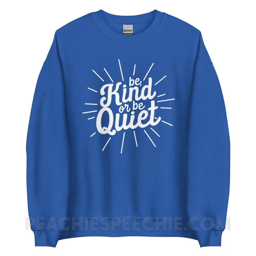 Be Kind or Quiet Classic Sweatshirt - Royal / 2XL - peachiespeechie.com