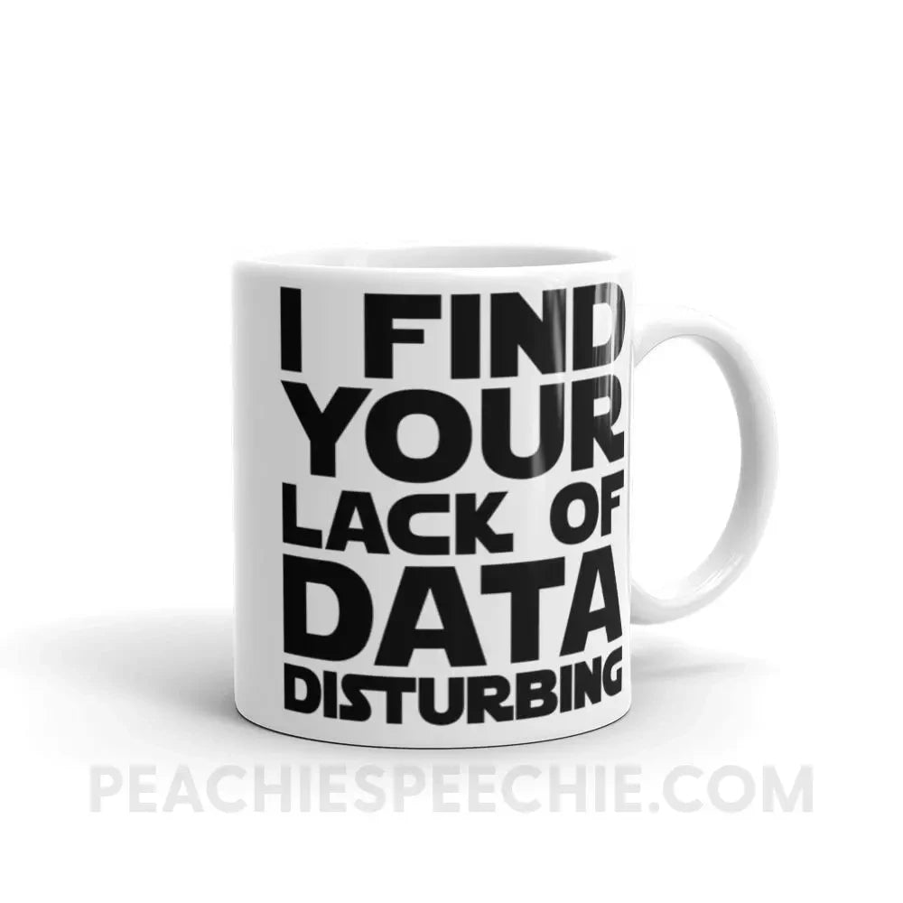 Lack of Data Coffee Mug - 11oz - Mugs peachiespeechie.com