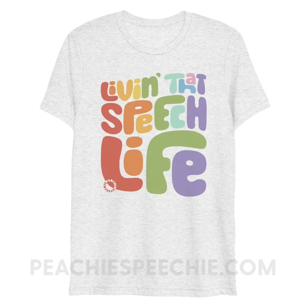 Livin’ That Speech Life Tri - Blend Tee - White Fleck Triblend / XS peachiespeechie.com