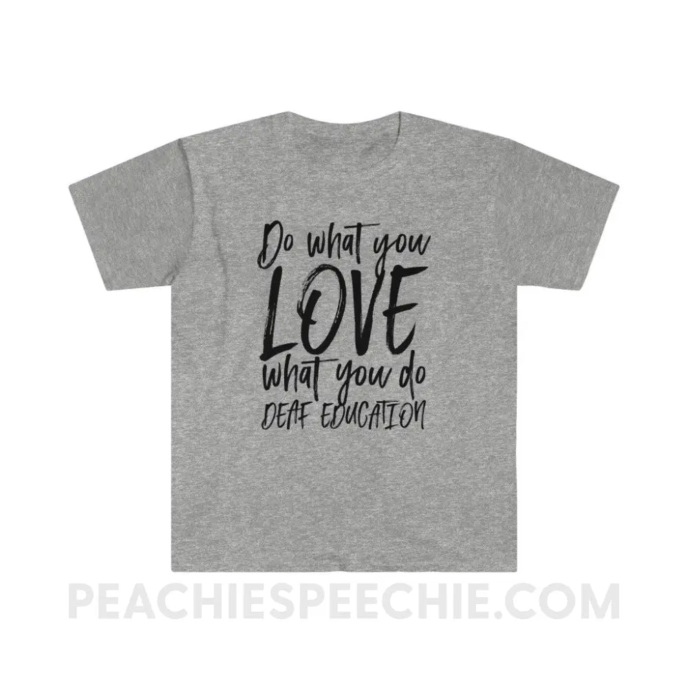 Do What You Love - Deaf Education Classic Tee - Sport Grey / S - T-Shirt - peachiespeechie.com