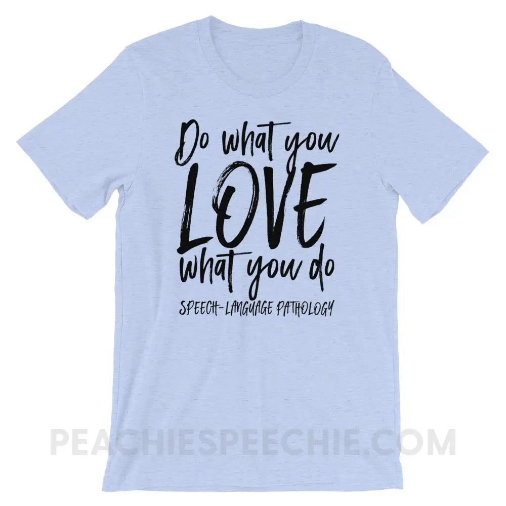 Do What You Love Premium Soft Tee - Heather Blue / S - T-Shirts & Tops peachiespeechie.com
