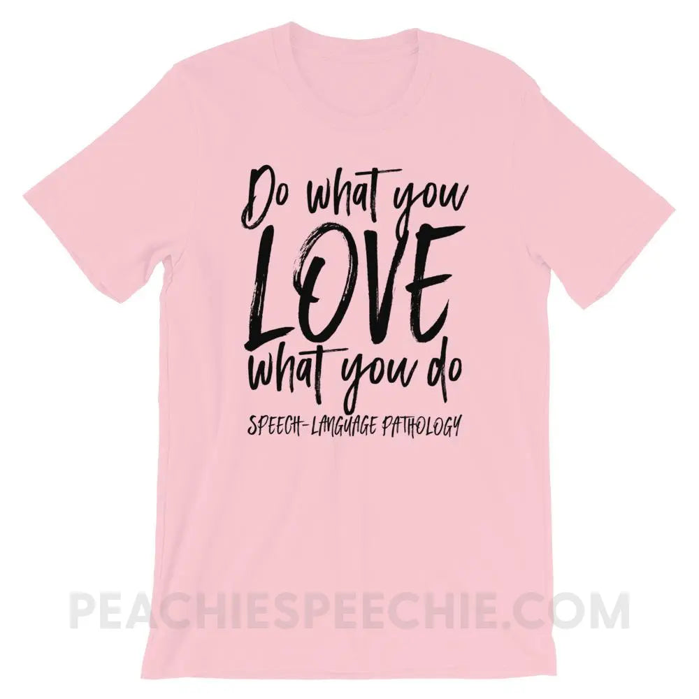Do What You Love Premium Soft Tee - Pink / S - T-Shirts & Tops peachiespeechie.com