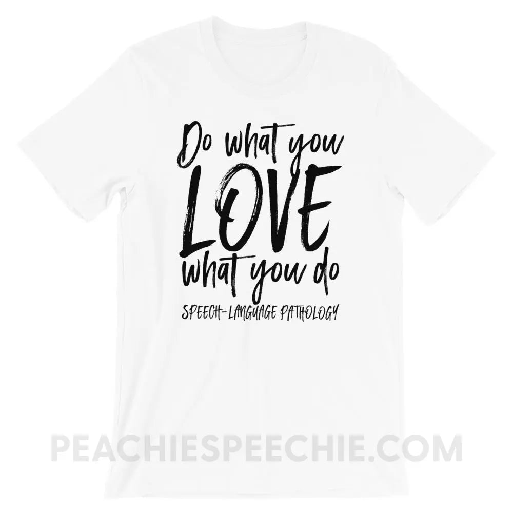 Do What You Love Premium Soft Tee - White / XS - T-Shirts & Tops peachiespeechie.com